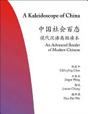 Un kaléidoscope de la Chine : Un lecteur avancé de chinois moderne - A Kaleidoscope of China: An Advanced Reader of Modern Chinese