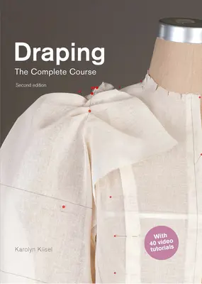 Draping : Le cours complet : Deuxième édition - Draping: The Complete Course: Second Edition