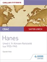 CBAC Safon Uwch Hanes - Canllaw i Fyfyrwyr Uned 4 : Yr Almaen Natsiaidd, tua 1933-1945 - CBAC Safon Uwch Hanes - Canllaw i Fyfyrwyr Uned 4: Yr Almaen Natsiaidd, tua 1933-1945