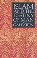 L'islam et le destin de l'homme - Islam and the Destiny of Man