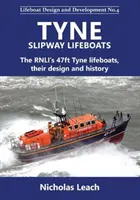 Tyne Slipway Lifeboats - Les bateaux de sauvetage Tyne de 47 pieds de la RNLI, leur conception et leur histoire - Tyne Slipway Lifeboats - The RNLI's 47ft Tyne lifeboats, their design and history