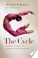 Le cycle : Une approche pratique de la gestion des organisations artistiques - The Cycle: A Practical Approach to Managing Arts Organizations