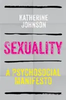 La sexualité : Un manifeste psychosocial - Sexuality: A Psychosocial Manifesto