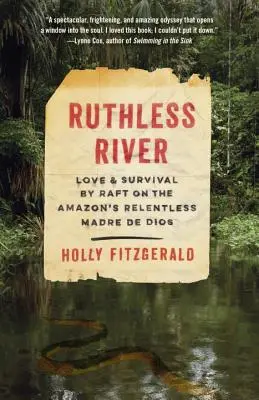 Ruthless River : Amour et survie en radeau sur l'implacable Madre de Dios de l'Amazone - Ruthless River: Love and Survival by Raft on the Amazon's Relentless Madre de Dios