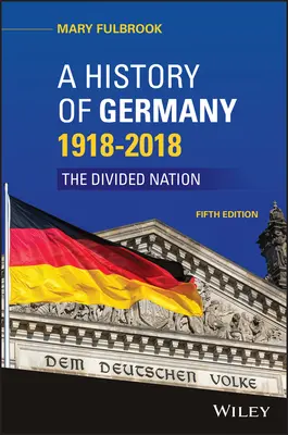 Une histoire de l'Allemagne 1918 - 2020 : La nation divisée - A History of Germany 1918 - 2020: The Divided Nation
