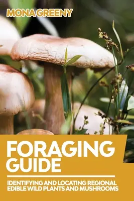 Foraging Guide : Identifier et localiser les plantes sauvages et les champignons comestibles de la région - Foraging Guide: Identifying and Locating Regional Edible Wild Plants and Mushrooms