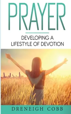 P.R.A.Y.E.R. : Développer un mode de vie dévoué - P.R.A.Y.E.R.: Developing a Lifestyle of Devotion