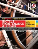 Le guide de la bicyclette pour l'entretien et la réparation des vélos : Pour les vélos de route et de montagne - The Bicycling Guide to Complete Bicycle Maintenance & Repair: For Road & Mountain Bikes