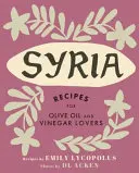 Syrie : Recettes pour les amateurs d'huile d'olive et de vinaigre - Syria: Recipes for Olive Oil and Vinegar Lovers