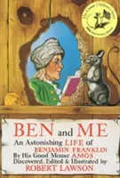 Ben et moi : Une vie étonnante de Benjamin Franklin par sa bonne souris Amos - Ben and Me: An Astonishing Life of Benjamin Franklin by His Good Mouse Amos