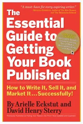 The Essential Guide to Getting Your Book Published : How to Write It, Sell It, and Market It . . . Avec succès - The Essential Guide to Getting Your Book Published: How to Write It, Sell It, and Market It . . . Successfully