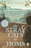 Les chats errants de Homs - Un roman puissant et émouvant inspiré d'une histoire vraie - Stray Cats of Homs - A powerful, moving novel inspired by a true story