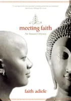La rencontre de la foi : Les journaux de forêt d'une nonne bouddhiste noire - Meeting Faith: The Forest Journals of a Black Buddhist Nun
