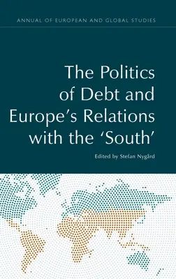 La politique de la dette et les relations de l'Europe avec le Sud - The Politics of Debt and Europe's Relations with the 'South'