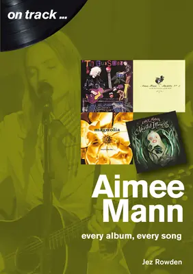 Aimee Mann : Chaque album, chaque chanson - Aimee Mann: Every Album, Every Song