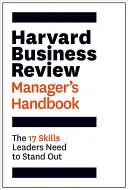 Harvard Business Review Manager's Handbook : Les 17 compétences dont les leaders ont besoin pour se démarquer - Harvard Business Review Manager's Handbook: The 17 Skills Leaders Need to Stand Out