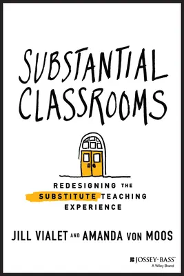 Des salles de classe substantielles : Redéfinir l'expérience de l'enseignement suppléant - Substantial Classrooms: Redesigning the Substitute Teaching Experience