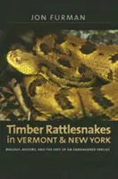 Le crotale des bois dans le Vermont et l'État de New York : Biologie, histoire et destin d'une espèce en voie de disparition - Timber Rattlesnakes in Vermont & New York: Biology, History, and the Fate of an Endangered Species