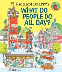 Richard Scarry's What Do People Do All Day ? - Richard Scarry's What Do People Do All Day?