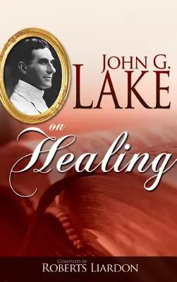 John G. Lake sur la guérison - John G. Lake on Healing