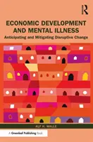 Développement économique et maladie mentale : Anticiper et atténuer les changements perturbateurs - Economic Development and Mental Illness: Anticipating and Mitigating Disruptive Change