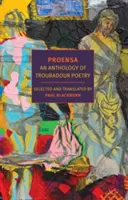 Proensa : Anthologie de la poésie des troubadours - Proensa: An Anthology of Troubadour Poetry