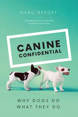 Canine Confidential : Pourquoi les chiens font ce qu'ils font - Canine Confidential: Why Dogs Do What They Do