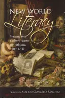 L'alphabétisation dans le nouveau monde : L'écriture et la culture à travers l'Atlantique, 1500-1700 - New World Literacy: Writing and Culture Across the Atlantic, 1500-1700