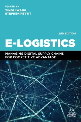 E-Logistics : Gérer les chaînes d'approvisionnement numériques pour un avantage concurrentiel - E-Logistics: Managing Digital Supply Chains for Competitive Advantage