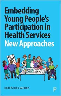 Intégrer la participation des jeunes dans les services de santé : Nouvelles approches - Embedding Young People's Participation in Health Services: New Approaches