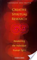 Recherche spirituelle créative : L'éveil de l'esprit humain individuel - Creative Spiritual Research: Awakening the Individual Human Spirit