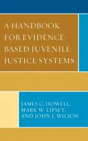 Manuel pour des systèmes de justice juvénile fondés sur des données probantes - A Handbook for Evidence-Based Juvenile Justice Systems