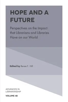 L'espoir et l'avenir : Perspectives sur l'impact des bibliothécaires et des bibliothèques sur notre monde - Hope and a Future: Perspectives on the Impact That Librarians and Libraries Have on Our World