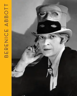 Berenice Abbott : Portraits de la modernité - Berenice Abbott: Portraits of Modernity