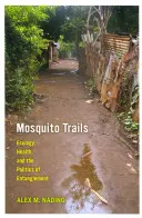 Mosquito Trails : Écologie, santé et politique de l'enchevêtrement - Mosquito Trails: Ecology, Health, and the Politics of Entanglement