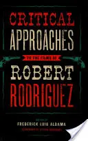 Approches critiques des films de Robert Rodriguez - Critical Approaches to the Films of Robert Rodriguez