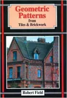 Les motifs géométriques des tuiles et des briques : Et comment les dessiner - Geometric Patterns from Tiles and Brickwork: And How to Draw Them