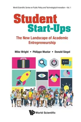 Start-ups d'étudiants : Le nouveau paysage de l'entrepreneuriat universitaire - Student Start-Ups: The New Landscape of Academic Entrepreneurship