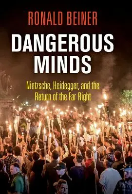 Dangerous Minds : Nietzsche, Heidegger et le retour de l'extrême droite - Dangerous Minds: Nietzsche, Heidegger, and the Return of the Far Right