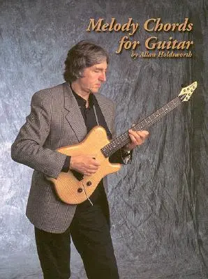 Melody Chords for Guitar par Allan Holdsworth - Melody Chords for Guitar by Allan Holdsworth