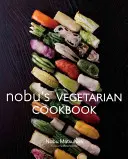 Le livre de cuisine végétarienne de Nobu - Nobu's Vegetarian Cookbook