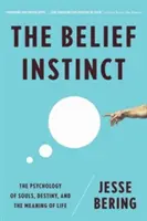 Belief Instinct : La psychologie des âmes, du destin et du sens de la vie - Belief Instinct: The Psychology of Souls, Destiny, and the Meaning of Life