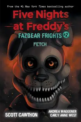 Fetch (Les Cinq Nuits de Freddy : Fazbear Frights #2), 2 - Fetch (Five Nights at Freddy's: Fazbear Frights #2), 2