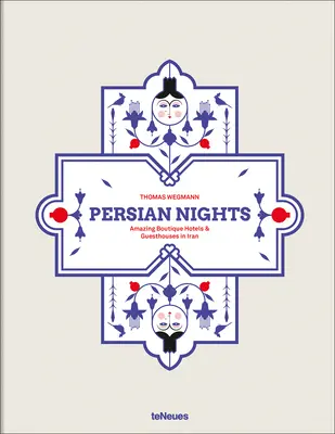 Les nuits persanes : Hôtels-boutiques et maisons d'hôtes étonnants en Iran - Persian Nights: Amazing Boutique Hotels & Guest Houses in Iran