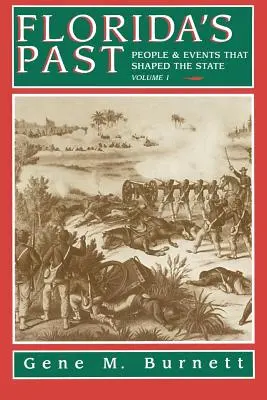 Le passé de la Floride, vol. 1 : Les gens et les événements qui ont façonné l'État - Florida's Past, Vol 1: People and Events That Shaped the State