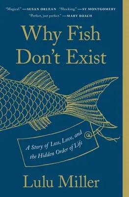 Pourquoi les poissons n'existent pas : Une histoire de perte, d'amour et de l'ordre caché de la vie - Why Fish Don't Exist: A Story of Loss, Love, and the Hidden Order of Life
