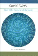 Le travail social : Une pratique guidée par les valeurs pour une société globale - Social Work: Value-Guided Practice for a Global Society