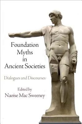 Mythes de fondation dans les sociétés anciennes : Dialogues et discours - Foundation Myths in Ancient Societies: Dialogues and Discourses