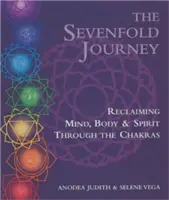 The Sevenfold Journey : Récupérer le corps et l'esprit à travers les chakras - The Sevenfold Journey: Reclaiming Mind, Body and Spirit Through the Chakras