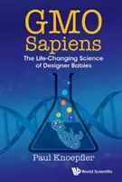 OGM Sapiens : La science des bébés sur mesure qui change la vie - Gmo Sapiens: The Life-Changing Science of Designer Babies